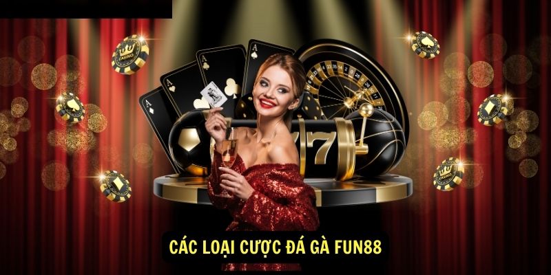 Các loại cược đá gà fun88