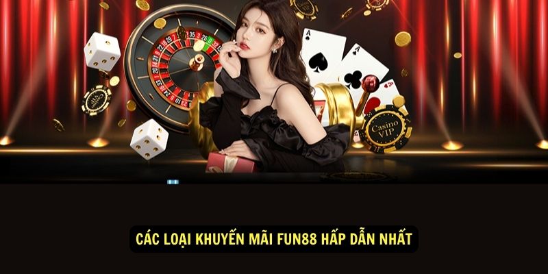 Các loại khuyến mãi fun88 hấp dẫn nhất