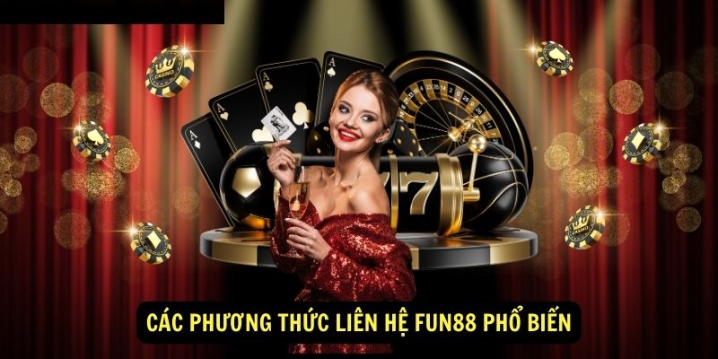 Cac phuong thuc lien he Fun88 pho bien