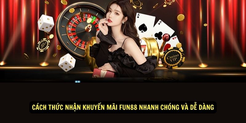 Cách thức nhận khuyến mãi fun88 nhanh chóng và dễ dàng