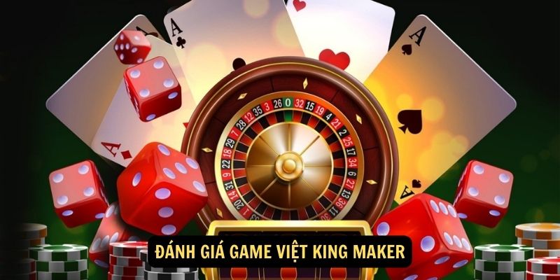 Đánh giá Game Việt King Maker