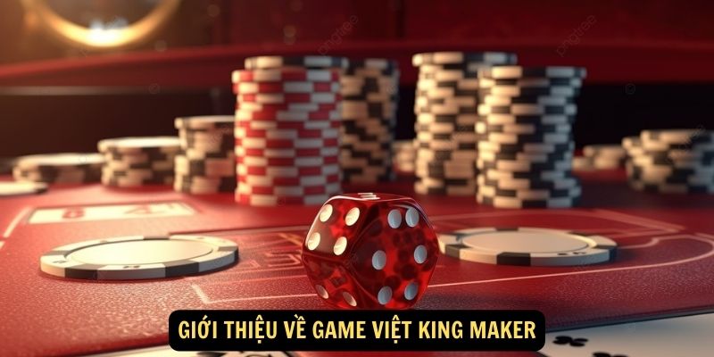 Giới thiệu về Game Việt King Maker