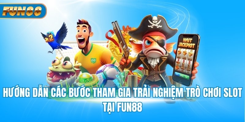 Sảnh Nổ Hũ PP Slots Fun88 - Chuyên Mục Giải Trí Thú Vị Hướng dẫn các bước tham gia trải nghiệm trò chơi slot tại Fun88